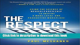 [Read PDF] The Respect Effect: Using the Science of Neuroleadership to Inspire a More Loyal and