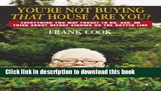 Books You re Not Buying That House Are You?: Everything You May Forget to Do, Ask, or Think About