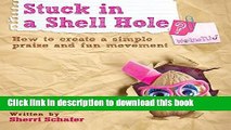 [Read PDF] Stuck in a Shell Hole?: How to create a simple praise and fun movement Download Free