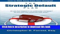 Books The Strategic Default Plan: How to Walk Away from Your Mortgage Full Online