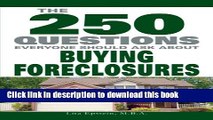 Books The 250 Questions Everyone Should Ask about Buying Foreclosures Free Online