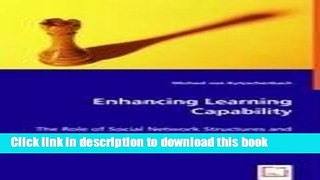 Download  Enhancing Learning Capability: The Role of Social Network Structures and Processes on