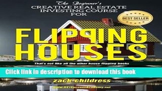 [Read PDF] The Beginners Creative Real Estate Investing Course for Flipping Houses: That s Not