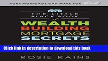 Books The Little Black Book of Wealth Building Mortgage Secrets: Insider Strategies for Securing a