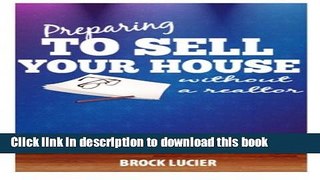 Books Preparing To Sell Your House: Tips To Sell Your House Without A Realtor Full Online