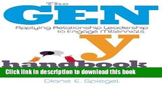 [Read PDF] The Gen Y Handbook: Applying Relationship Leadership to Engage Millennials Ebook Free