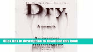 Ebook Dry: A Memoir Free Online