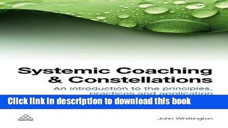 [Read PDF] Systemic Coaching and Constellations: An Introduction to the Principles, Practices and