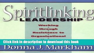 Books Spiritlinking Leadership: Working Through Resistance to Organizational Change Full Online
