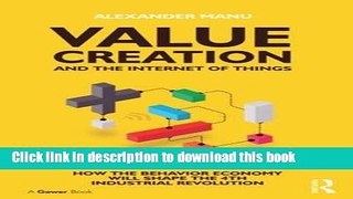 [Read PDF] Value Creation and the Internet of Things: How the Behavior Economy will Shape the 4th