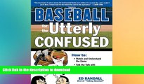 FREE DOWNLOAD  Baseball for the Utterly Confused  DOWNLOAD ONLINE