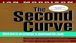 Books The Second Curve: How to Command New Technologies, New Consumers and New Markets Free Online