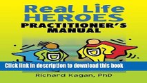Books Real Life Heroes: Practitioner s Manual Full Online