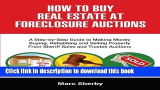 Books How To Buy Real Estate At Foreclosure Auctions: A Step-by-step Guide To Making Money Buying,