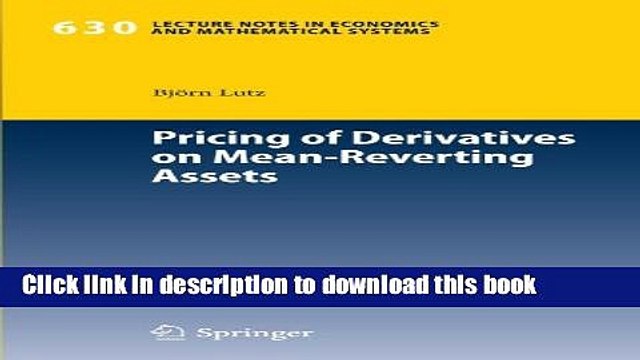 [Read e-Book PDF] Pricing of Derivatives on Mean-Reverting Assets (Lecture Notes in Economics and