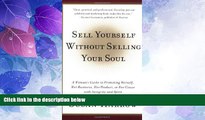 Big Deals  Sell Yourself Without Selling Your Soul: A Woman s Guide to Promoting Herself, Her