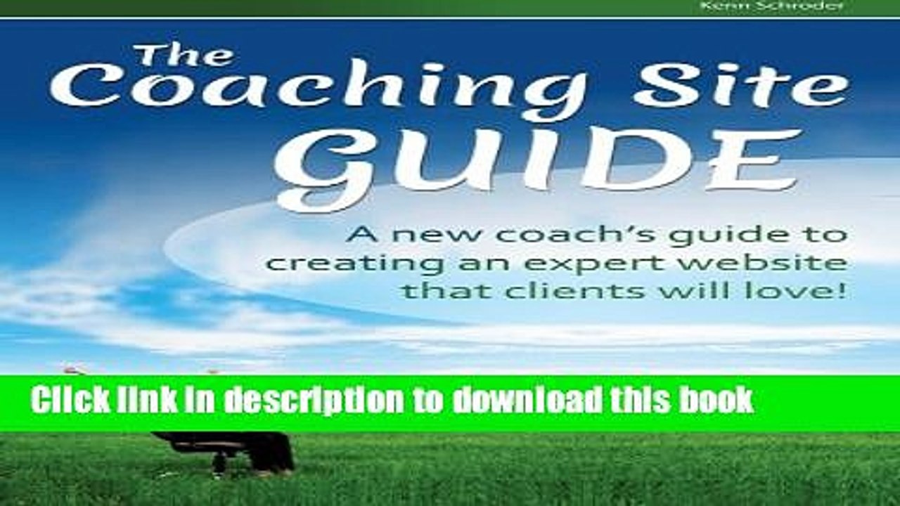 [Read PDF] The Coaching Site Guide: A new coach s guide to creating an expert website clients will
