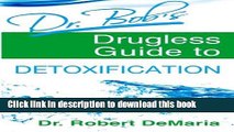 Ebook Dr. Bob s Drugless Guide to Detoxification Full Online
