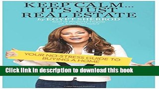 Ebook Keep Calm . . . It s Just Real Estate: Your No-Stress Guide to Buying a Home Full Online