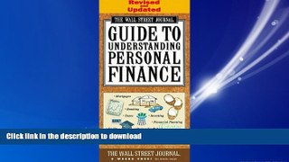 READ THE NEW BOOK WALL STREET JOURNAL GUIDE TO UNDERSTANDING PERSONAL FINANCE: Revised and Updated