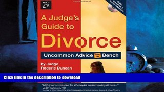 READ THE NEW BOOK A Judge s Guide to Divorce: Uncommon Advice from the Bench READ EBOOK