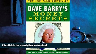 FAVORIT BOOK Dave Barry s Money Secrets: Like: Why Is There a Giant Eyeball on the Dollar? FREE