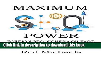 Books MAXIMUM SEO POWER (3 in 1 Bundle): FOREIGN SEO NICHES - ON PAGE WEBSITE SEO - 9 SEO TIPS