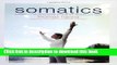 Ebook Somatics: Reawakening The Mind s Control Of Movement, Flexibility, And Health Full Online