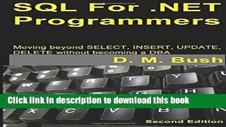 Ebook SQL For .NET Programmers: Moving beyond SELECT, INSERT, UPDATE, DELETE without becoming a