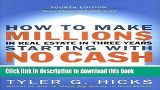 Ebook How to Make Millions in Real Estate in Three Years Startingwith No Cash: Fourth Edition Free