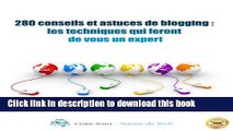 Ebook 280 conseils et astuces de blogging : Les techniques qui feront de vous un expert (French