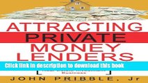Books Attracting Private Money Lenders: And 17 Vital Keys To Creating Wealth While Building A