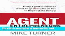 Ebook Agent Entrepreneurs: Every Agent s Guide to What They Don t Teach You in Real Estate School