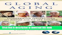 Books Global Aging: Comparative Perspectives on Aging and the Life Course Free Online