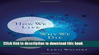 Ebook How We Live and Why We Die: The Secret Lives of Cells Full Online