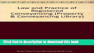 Download  Law and Practice of Registered Conveyancing (Property   Conveyancing Library)  Free Books