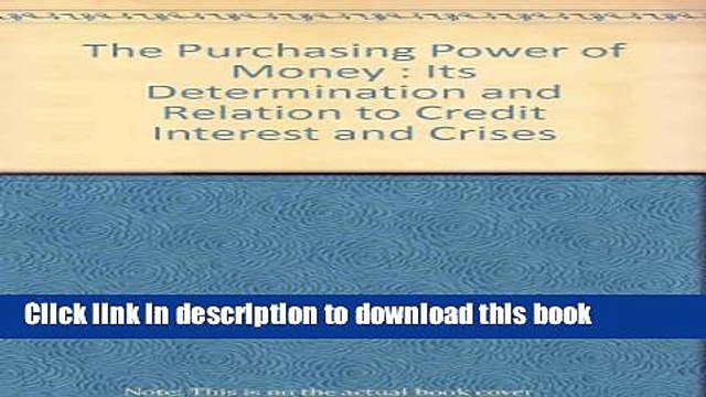 [PDF] The Purchasing Power of Money: Its Determination and Relation to Credit Interest and Crises