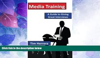 READ FREE FULL  Media Training: A Guide to Giving Great Interviews  READ Ebook Full Ebook Free