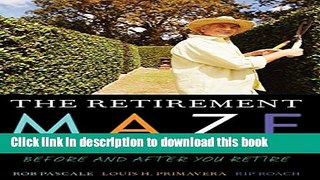 Ebook The Retirement Maze: What You Should Know Before and After You Retire Full Online