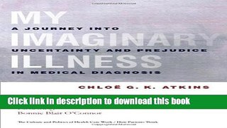 Ebook My Imaginary Illness: A Journey into Uncertainty and Prejudice in Medical Diagnosis Full