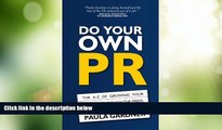 Big Deals  Do Your Own PR: The A-Z of Growing Your Business Through The Press, Networking   Social