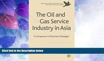 Big Deals  The Oil and Gas Service Industry in Asia: A Comparison of Business Strategies (The