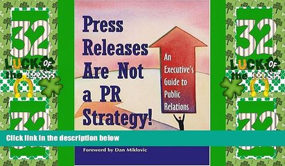 Big Deals  Press Releases Are Not a PR Strategy: An Executive s Guide to Public Relations  Best