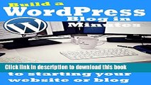 Ebook How To Build A WordPress Blog In Minutes: Get A Website Started In Just Minutes (Only 7