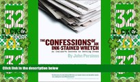 Big Deals  The Confessions of an Ink-Stained Wretch: An Insider s Secrets to Getting Press  Free