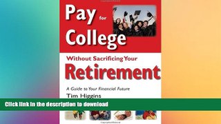 PDF ONLINE Pay for College Without Sacrificing Your Retirement: A Guide to Your Financial Future