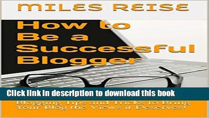 Video herunterladen: Books How to Be a Successful Blogger: Blogging Tips and Tricks to Bring Your Blog the Views it