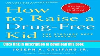 Ebook How to Raise a Drug-Free Kid: The Straight Dope for Parents Full Online