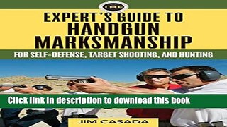 Books The Expert s Guide to Handgun Marksmanship: For Self-Defense, Target Shooting, and Hunting
