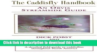 Books The Caddisfly Handbook: An Orvis Streamside Guide Free Online